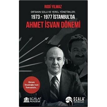 Ortanın Solu Ve Yerel Yönetimler: 1973-1977 Istanbul’da Ahmet Isvan Dönemi Rodi Yılmaz