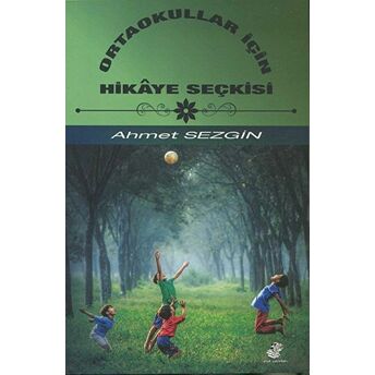 Ortaokullar Için Hikaye Seçkisi Ahmet Sezgin