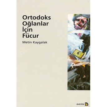 Ortodoks Oğlanlar Için Fücur Metin Kaygalak