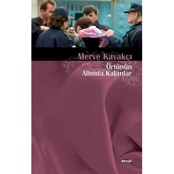 Örtünün Altında Kalanlar Merve Kavakçı