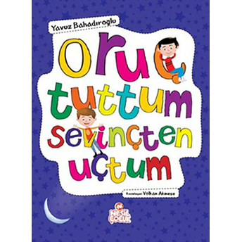 Oruç Tuttum Sevinçten Uçtum Yavuz Bahadıroğlu