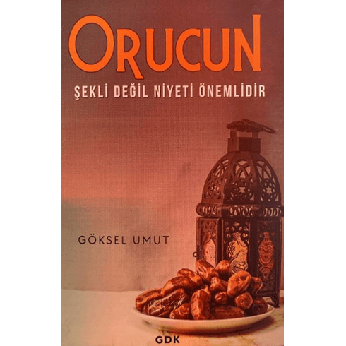 Orucun Şekli Değil Niyeti Önemlidir Göksel Umut