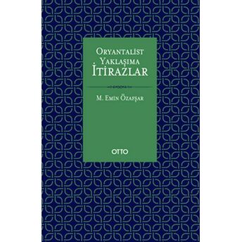 Oryantalist Yaklaşıma Itirazlar (Ciltli) Mehmet Emin Özafşar