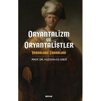 Oryantalizim Ve Oryantalistler Yararları - Zararları Prof.dr.mustafa Es-Sibai