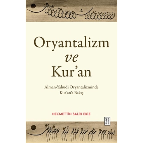 Oryantalizm Ve Kur’an;Alman-Yahudi Oryantalizminde Kur’an’a Bakış Necmettin Salih Ekiz