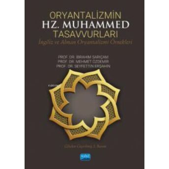 Oryantalizmin Hz. Muhammed Tasavvurları;Ingiliz Ve Alman Oryantalizmi Örnekleri Ibrahim Sarıçam