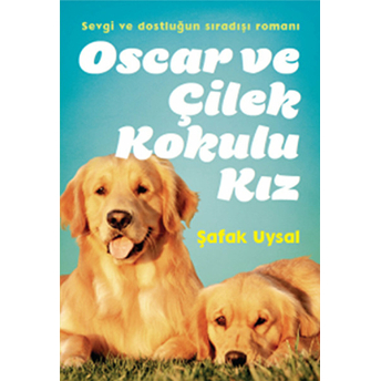 Oscar Ve Çilek Kokulu Kız Şafak Uysal