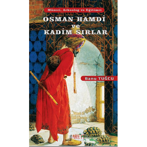 Osman Hamdi Ve Kadim Sırları Banu Tuğcu