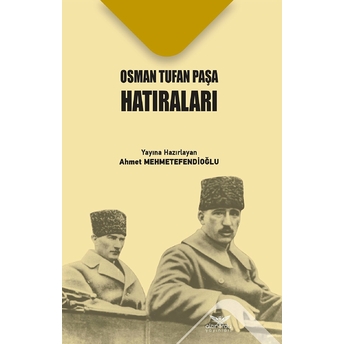 Osman Tufan Paşa Hatıraları Ahmet Mehmetefendioğlu