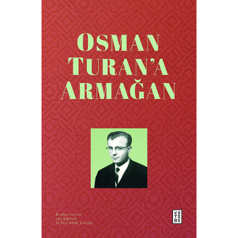 Osman Turan’a Armağan Ali Birinci, Yunus Emre Kalel