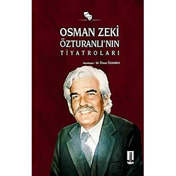 Osman Zeki Özturanlı’nın Tiyatroları Öznur Özdarıcı