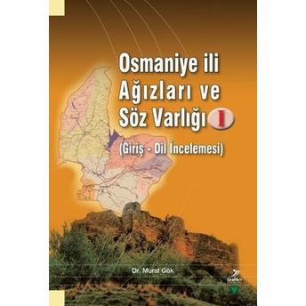 Osmaniye Ili Ağızları Ve Söz Varlığı 1: Giriş - Dil Incemelesi Kolektif