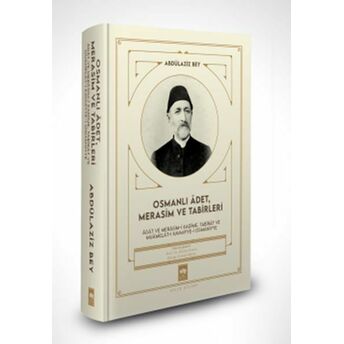 Osmanlı Âdet, Merasim Ve Tabirleri Abdülaziz Bey