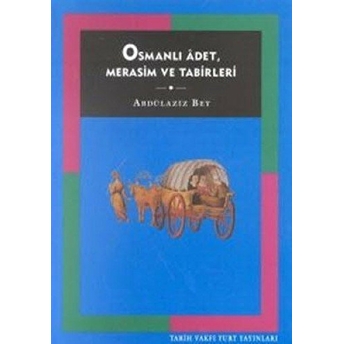 Osmanlı Adet, Merasim Ve Tabirleri Abdülaziz Bey