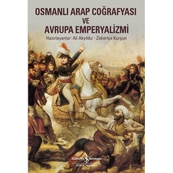 Osmanlı Arap Coğrafyası Ve Avrupa Emperyalizmi Dr. Ali Akyıldız