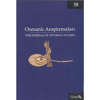 Osmanlı Araştırmaları - The Journal Of Ottoman Studies Sayı: 38 Kolektif