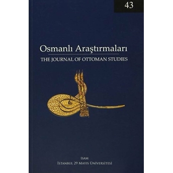 Osmanlı Araştırmaları - The Journal Of Ottoman Studies Sayı: 43 / 2014 Kolektif