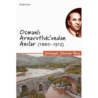 Osmanlı Arnavutluk’undan Anılar (1885-1912) Avlonyalı Ekrem Bey