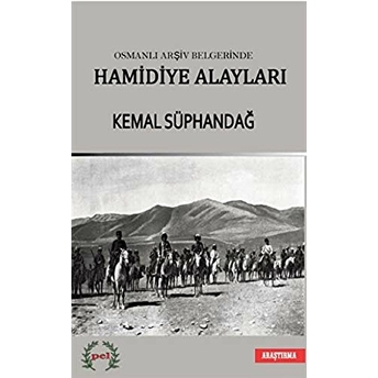 Osmanlı Arşiv Belgelerinde Hamidiye Alayları Kemal Süphandağ