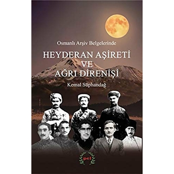 Osmanlı Arşiv Belgelerinde Heyderan Aşireti Ve Ağrı Direnişi Kemal Süphandağ