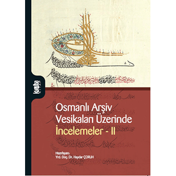 Osmanlı Arşiv Vesikaları Üzerinde Incelemeler Iı Haydar Çoruh