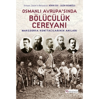 Osmanlı Avrupasında Bölücülük Cereyanı Makedonya Komitacılarının Anıları Boris Sarafov,Damyan Gruev,Görçe Petrov,Hristo Tatarçev,Ivan Garvanov