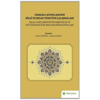 Osmanlı Aydınlarının Bilgi Ve Belge Yönetimi Çalışmaları Ishak Keskin, Sinan Sümbül