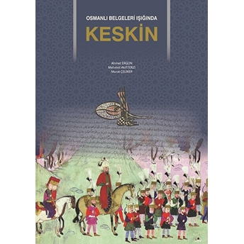 Osmanlı Belgeleri Işığında Keskin