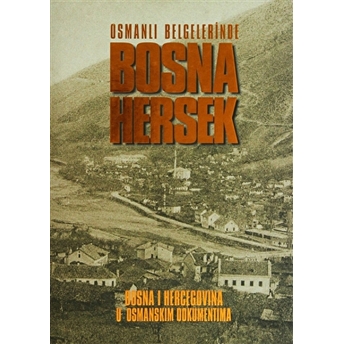 Osmanlı Belgelerinde Bosna Hersek - Bosna Hercegovina U Osmanskım Dokumentima