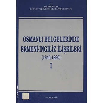 Osmanlı Belgelerinde Ermeni - Ingiliz Ilişkileri Cilt: 1 Ciltli Kolektif