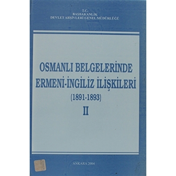 Osmanlı Belgelerinde Ermeni - Ingiliz Ilişkileri Cilt: 2