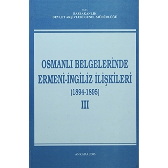 Osmanlı Belgelerinde Ermeni - Ingiliz Ilişkileri Cilt: 3 Ciltli Kolektif