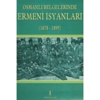 Osmanlı Belgelerinde Ermeni Isyanları 1 (1878-1895) Kolektif