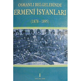 Osmanlı Belgelerinde Ermeni Isyanları Cilt: 1 Kolektif