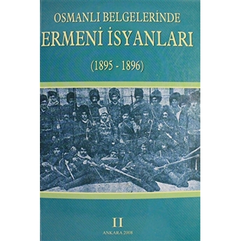 Osmanlı Belgelerinde Ermeni Isyanları Cilt: 2 Kolektif