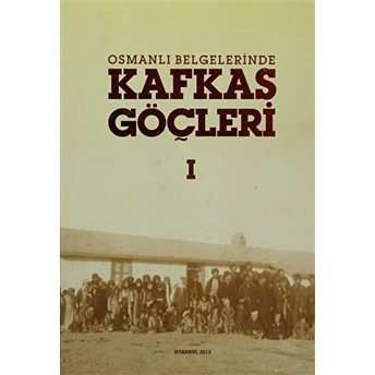 Osmanlı Belgelerinde Kafkas Göçleri (2 Cilt Takım) Ciltli Kolektif