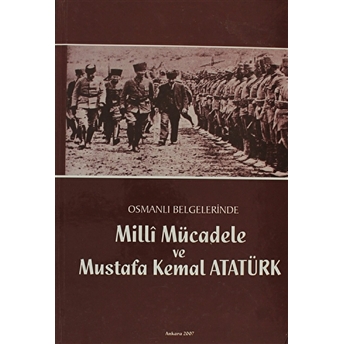 Osmanlı Belgelerinde Milli Mücadele Ve Mustafa Kemal Atatürk Ciltli Kolektif