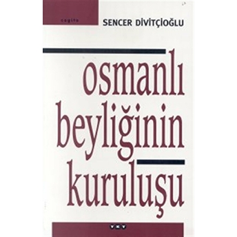 Osmanlı Beyliğinin Kuruluşu Sencer Divitçioğlu