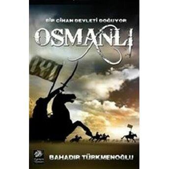 Osmanlı - Bir Cihan Devleti Doğuyor Bahadır Türkmenoğlu