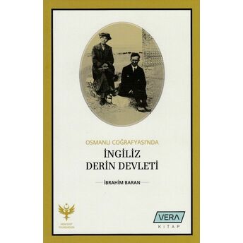 Osmanlı Coğrafyasında Ingiliz Derin Devleti Ibrahim Baran