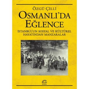 Osmanlı’da Eğlence Özgü Çilli