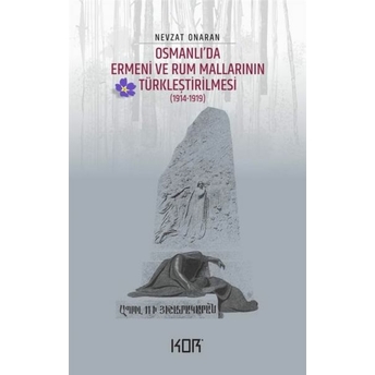 Osmanlı’da Ermeni Ve Rum Mallarının Türkleştirilmesi (1914-1919) - Emvâl-I Metrûkenin Tasfiyesi 1 Nevzat Onaran