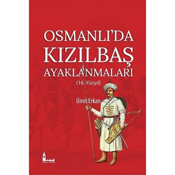 Osmanlı’da Kızılbaş Ayaklanmaları - Ümit Erkan