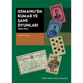 Osmanlı’da Kumar Ve Şans Oyunları (1800-1923)