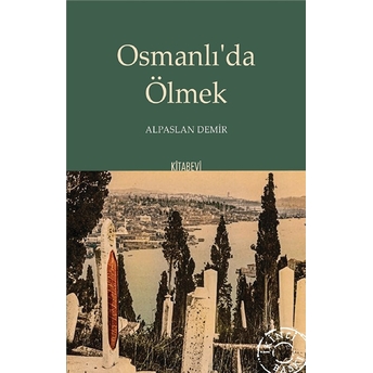 Osmanlı’da Ölmek Alpaslan Demir