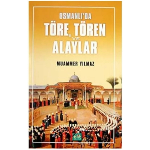 Osmanlı’da Töre, Tören Ve Alaylar