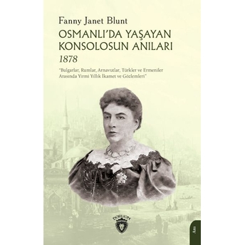 Osmanlı’da Yaşayan Konsolosun Anıları 1878 Fanny Janet Blunt