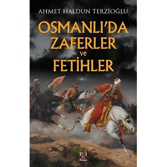 Osmanlı’da Zaferler Ve Fetihler - Ahmet Haldun Terzioğlu