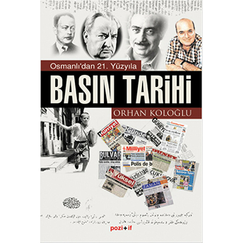 Osmanlı’dan 21. Yüzyıla Basın Tarihi Orhan Koloğlu