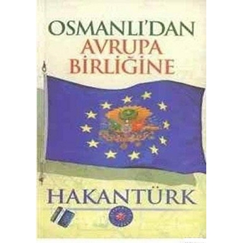 Osmanlı’dan Avrupa Birliğine Hakan Türk